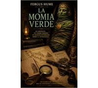 La momia verde: Un clásico redescubierto del misterio arqueológico (Maestros de la intriga y el suspense)