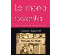 La mona reventá: A los que no tuvieron más pueblo que una ciudad