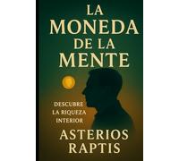 La Moneda de la Mente: Cómo la atención, el tiempo y la confianza moldean la verdadera riqueza del ser