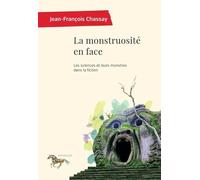 La monstruosité en face: Les sciences et leurs monstres dans la fiction