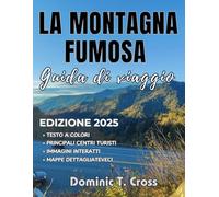 LA MONTAGNA FUMOSA Guida di viaggio 2025: Mappare il tuo sogno nelle Smoky Mountains: la guida indispensabile a luoghi iconici, attività all'aria aperta ed esperienze autentiche negli Appalachi