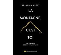 La montagne, c'est toi: Se libérer de l'autosabotage