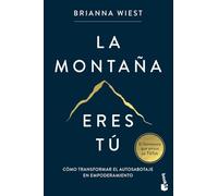 La montaña eres tú: Cómo transformar el autosabotaje en empoderamiento (Vivir Mejor)