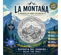LA MONTAÑA: Mandalas para Colorear: 50 Diseños de Paisajes Alpinos, Vida Silvestre y Aventura. Libro de Colorear para Adultos y Amantes del Senderismo (La 365 Trail)
