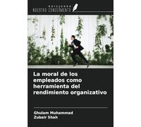 La moral de los empleados como herramienta del rendimiento organizativo