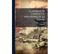 La morale de Confucius, philosophe de la Chine.