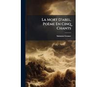 La Mort D'abel, Poème En Cinq Chants