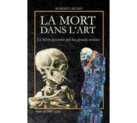 La Mort dans l’Art. La Mort racontée par les grands artistes: Danses macabres, vanités, memento mori, crânes pop et installations anatomiques (State of Art)