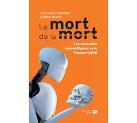 La mort de la mort: Les avancées scientifiques vers l'immortalité