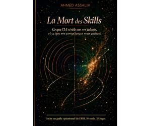 La Mort des Skills: Ce que l'IA révèle sur vos talents et ce que vos compétences vous cachent