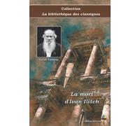 La mort d'Ivan Ilitch - Léon Tolstoï - Collection La bibliothèque des classiques - Éditions Ararauna: Texte intégral