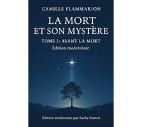 La Mort et son Mystère - Tome I : Avant la Mort: Édition modernisée