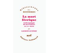 La mort feerique: Anthropologie du merveilleux (XIIᵉ-XVᵉ siècle)