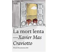 La mort lenta: Premi Documenta 2018 (L'Altra Editorial)