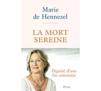 La Mort sereine - Dignité d'une fin consentie