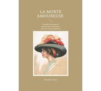 La Morte amoureuse: Nouvelle fantastique de passion entre vampirisme, tentation et beauté gothique