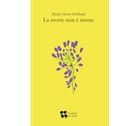 La morte non è niente: Una poesia per chi rimane (Le parole per dirlo)