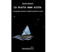 La morte "non" esiste.: Antropologia, letteratura e tradizioni popolari di un paese