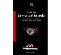 La morte si fa social. Immortalità, memoria e lutto nell'epoca della cultura digitale
