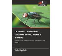 La mosca: un simbolo culturale di vita, morte e moralità: Esplorare il ruolo della mosca nel mito, nella religione e nella società