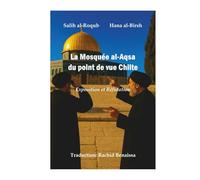 La Mosquée al-Aqsa du point de vue Chiite: Exposition et Réfutation (Chiisme, Messianisme, Mahdisme)