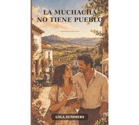 La muchacha no tiene pueblo: Romance, humor y la belleza de empezar de nuevo.