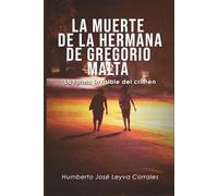 La Muerte de la Hermana de Gregorio Malta.: La Forma Invisible del Crimen.