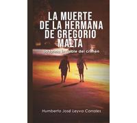 La Muerte de la Hermana de Gregorio Malta.: La Forma Invisible del Crimen.