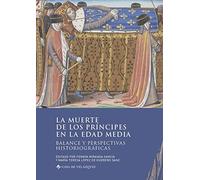 La muerte de los príncipes en la Edad Media: Balance y perspectivas historiográficas: 182 (Collection de la Casa de Velázquez)