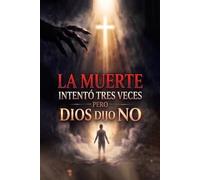 La muerte lo intentó tres veces, pero Dios dijo que no: La historia de un inmigrante haitiano de fe, supervivencia y propósito