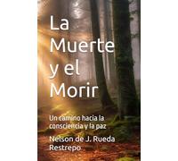 La Muerte y el Morir: Un camino hacia la consciencia y la paz