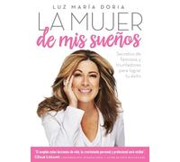La mujer de mis sueños: Secretos de famosos y triunfadores para lograr tu exito / The Woman of My Dream s: Secrets from the famous and successful ones ... from the Famous and Successful Ones to Achi