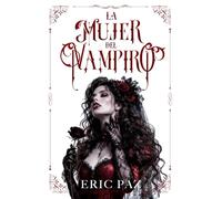 La Mujer del Vampiro: Ella marcó el sacrificio de una dinastía condenada a vivir entre la luz y la sombra