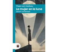 La mujer en la luna: Edición comentada, con prólogo y biografía de la autora (Nueva traducción)