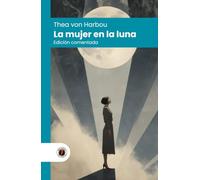 La mujer en la luna: Edición comentada, con prólogo y biografía de la autora (Nueva traducción)