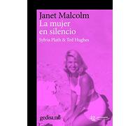 La Mujer En Silencio. Sylvia Plath Y Ted Hughes: Sylvia Plath & Ted Hughes / Sylvia Plath and Ted Hughes