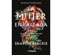 La mujer enraizada: Un viaje de transformación en busca de sentido