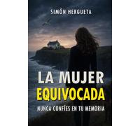 La mujer equivocada: Nada es lo que parece en esta casa junto al mar