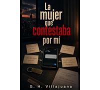 La Mujer Que Contestaba Por Mí (LA VERDAD MANIPULADA: Novelas independientes de suspenso psicológico)
