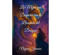 La Mujer que Despertó con la Llamada del Dragon