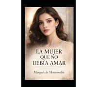 La mujer que no debía amar: Novela Romántica: 10 (Romance)