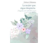 La mujer que sigue despierta: Fragmentos sobre maternidad, cansancio y amor cuando nadie mira