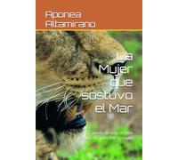 La Mujer que sostuvo el Mar: Cuando la vida se hizo pesada, el amor me sostuvo