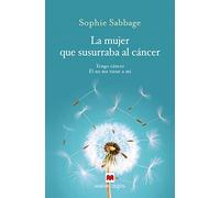 La Mujer Que Susurraba Al Cancer