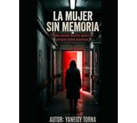LA MUJER SIN MEMORIA: Nadie puede decirle quién es… porque todos mienten