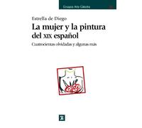 La mujer y la pintura del XIX espanol/ Women and Nineteenth-Century Spanish Painting (Ensayos arte catedra/ Art Chair Essays)