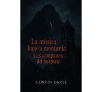 La música bajo la montaña: Las campanas del hospicio
