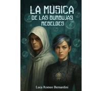 La musica de las burbujas rebeldes: Una novela distópica de misterio y ciencia ficción