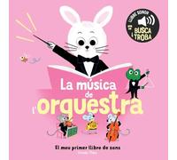 La música de l'orquestra. El meu primer llibre de sons (Llibres de sons)