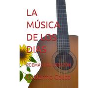 LA MÚSICA DE LOS DIAS: POEMAS DEL CORAZÓN